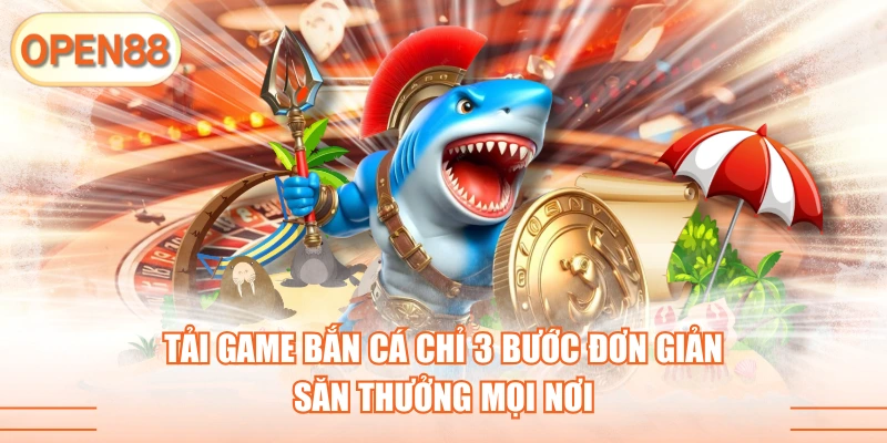 tải game bắn cá tại open88
